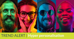 The trend of hyper personalisation in CX
